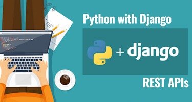 Python with Django + REST APIs
